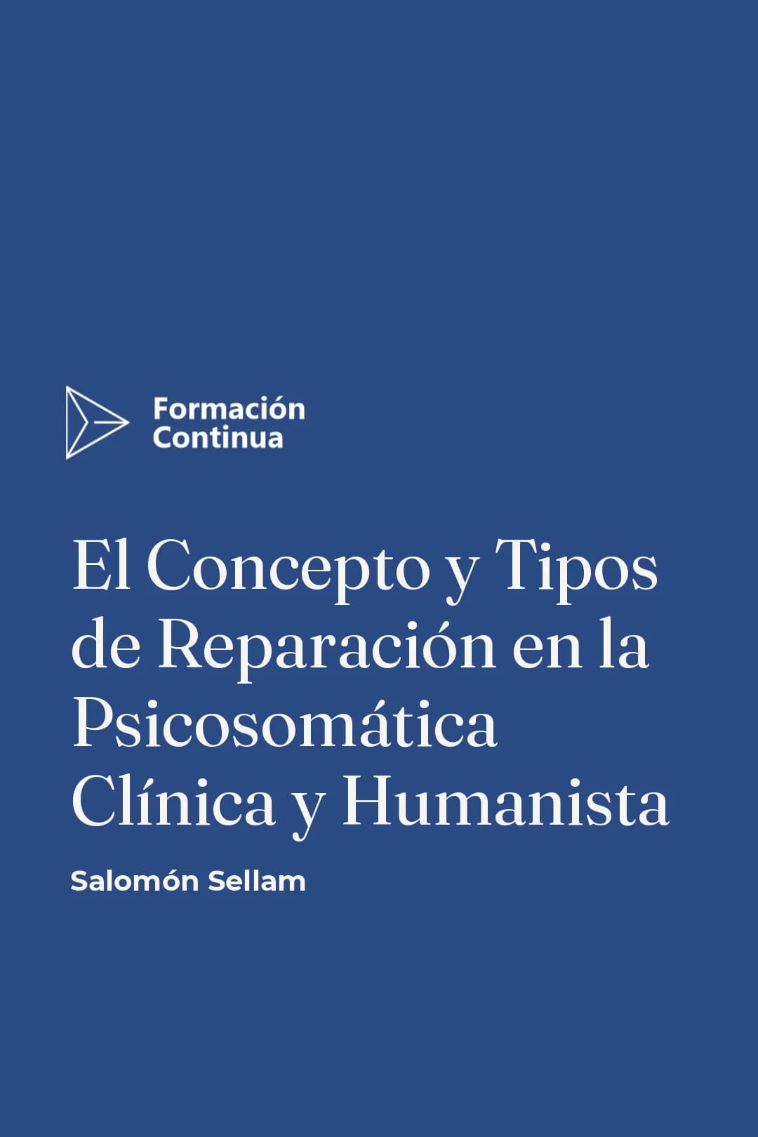 Portada del curso EL CONCEPTO Y TIPOS DE REPARACIÓN EN LA PSICOSOMÁTICA CLÍNICA Y HUMANISTA