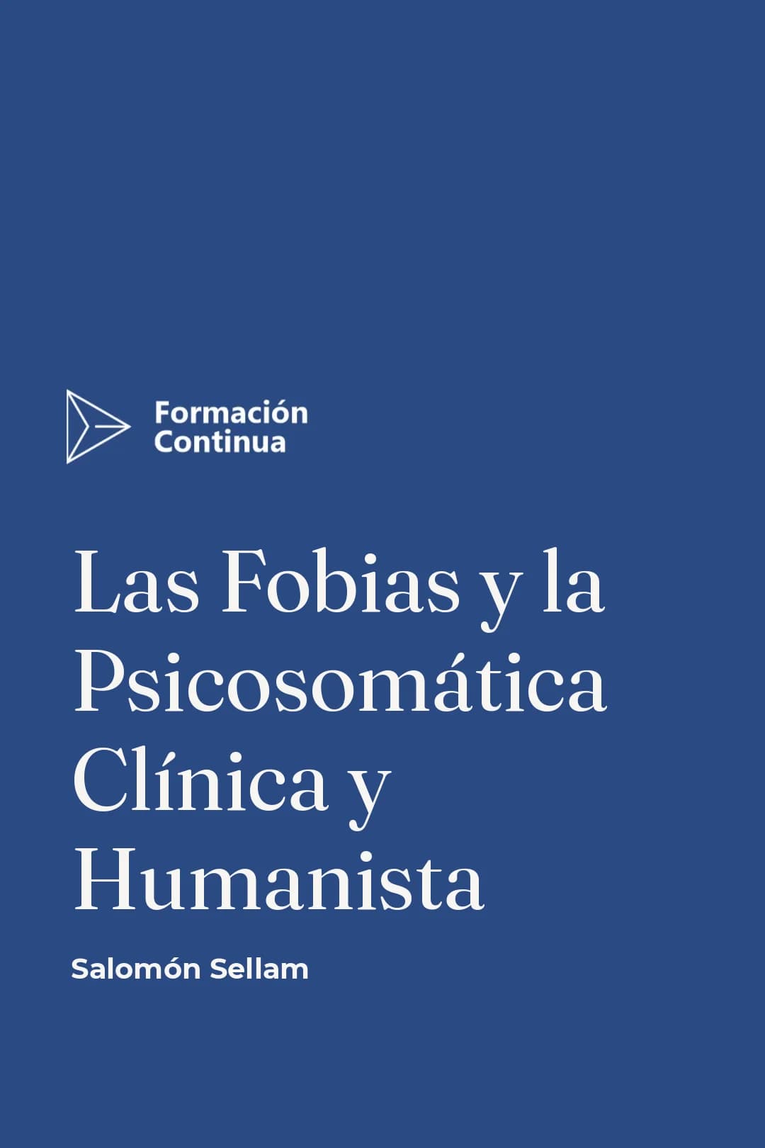 Portada del curso LAS FOBIAS Y LA PSICOSOMÁTICA CLÍNICA Y HUMANISTA