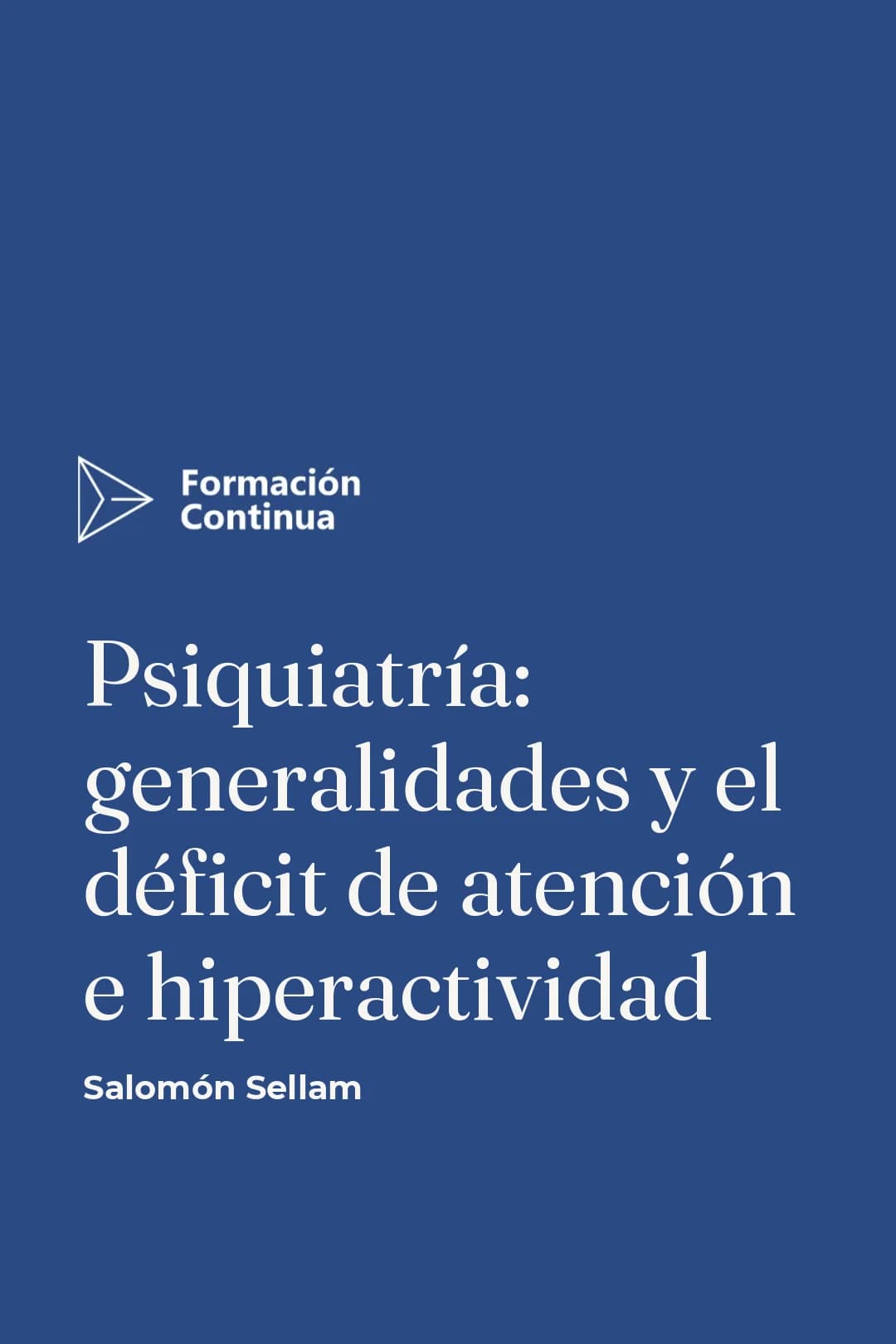 Portada del curso PSIQUIATRÍA: GENERALIDADES Y EJEMPLO DEL DÉFICIT DE ATENCIÓN E HIPERACTIVIDAD.